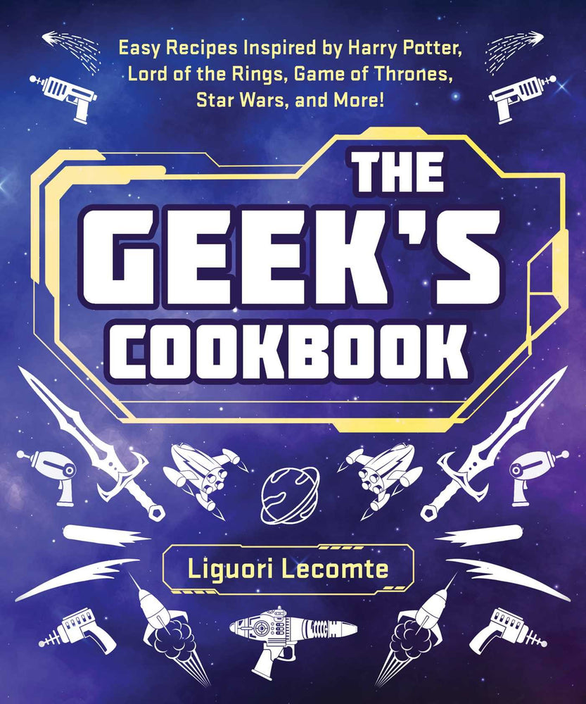 Pop Weasel Image of The Geek's Cookbook: Easy Recipes Inspired by Harry Potter, Lord of the Rings, Game of Thrones, Star Wars, and More! - Cookbook - Image - Pop Weasel