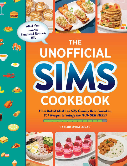 Pop Weasel Image of The Sims Unofficial Cookbook: From Baked Alaska to Silly Gummy Bear Pancakes, 85+ Recipes to Satisfy the Hunger Need