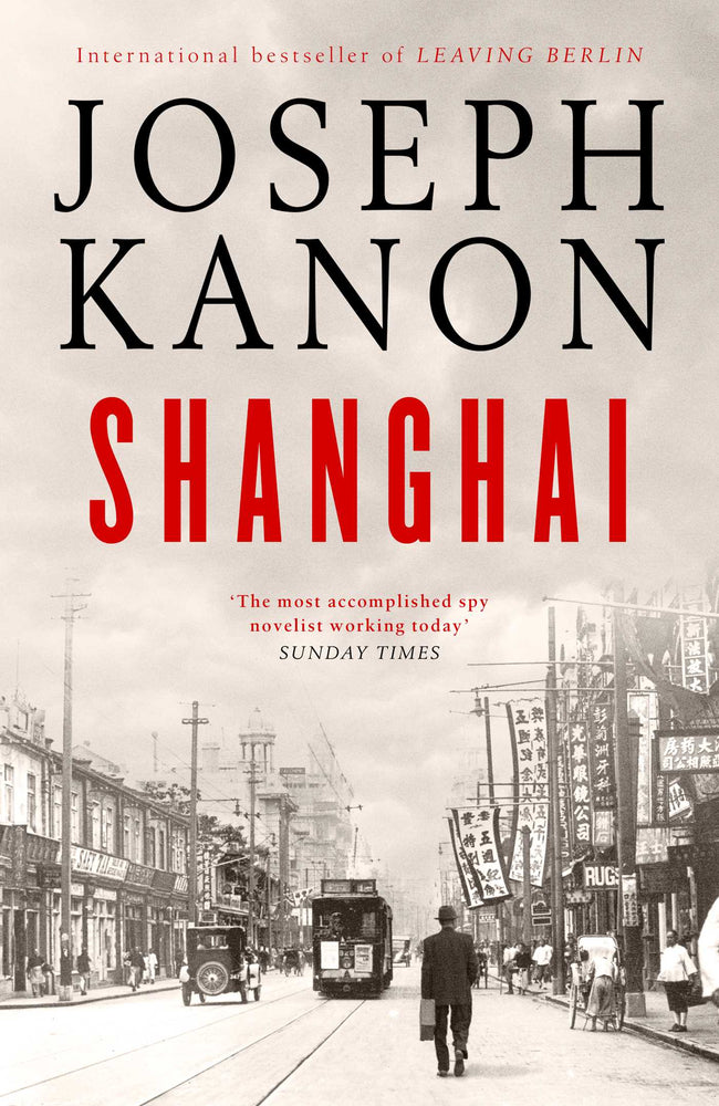 Shanghai A gripping new wartime thriller from 'the most accomplished spy novelist working today' (Sunday Times) - Books - Image - Pop Weasel