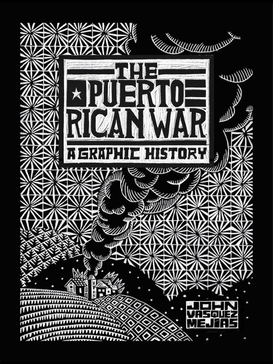 The Puerto Rican War A Graphic History - Hard Cover