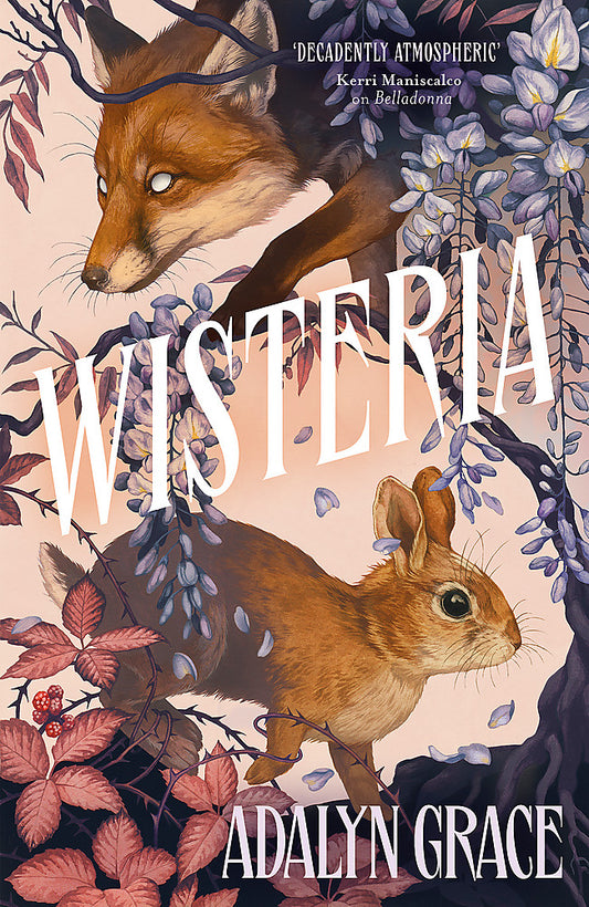 Wisteria the gorgeous new gothic fantasy romance from the bestselling author of Belladonna and Foxglove - Hard Cover