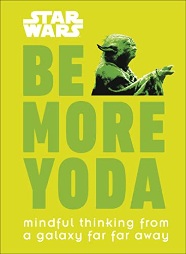 Pop Weasel Image of Star Wars Be More Yoda: Mindful Thinking from a Galaxy Far Far Away - Novel - Image - Pop Weasel