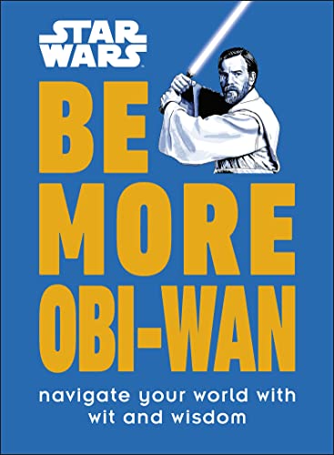 Pop Weasel Image of Star Wars Be More Obi-Wan: Navigate Your World with Wit and Wisdom