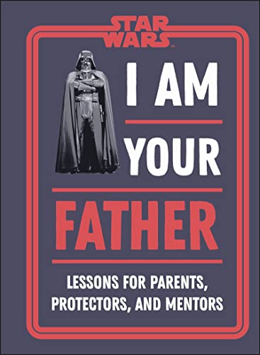 Pop Weasel Image of Star Wars: I Am Your Father - Lessons for Parents, Protectors, and Mentors