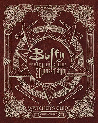 Pop Weasel Image of Buffy The Vampire Slayer: 20 Years of Slaying - The Authorized Watchers Guide