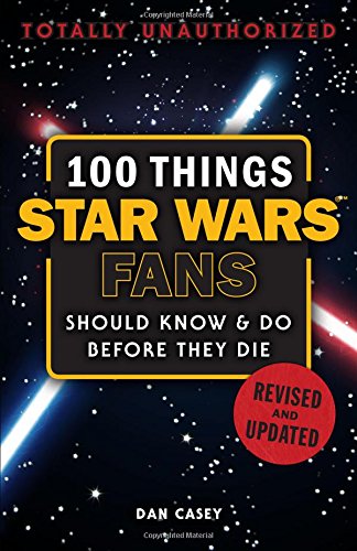 Pop Weasel Image of 100 Things Star Wars Fans Should Know & Do Before They Die