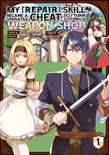 Pop Weasel Image of My [Repair] Skill Became a Versatile Cheat, So I Think I'll Open a Weapon Shop Vol. 01