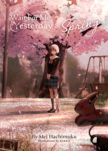 Wait For Me Yesterday in Spring (Light Novel) - Light Novel - Image - Pop Weasel