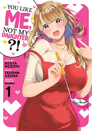 Pop Weasel Image of You Like Me, Not My Daughter?! Vol. 01 - Manga - Image - Pop Weasel