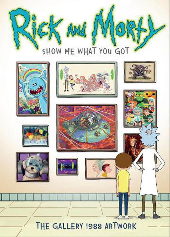 Rick and Morty: Show Me What You Got – The Gallery 1988 Artwork - Art Book - Image - Pop Weasel