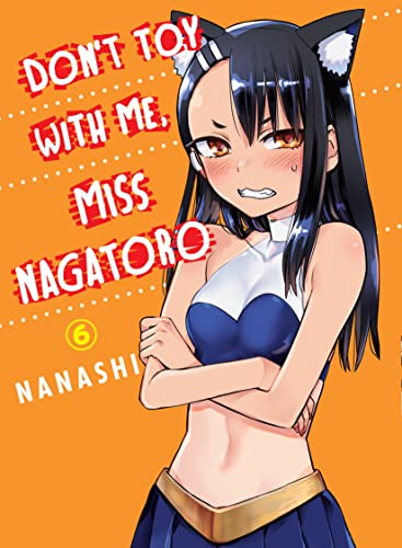 Front Cover - Don't Toy With Me, Miss Nagatoro, volume 06 - Pop Weasel