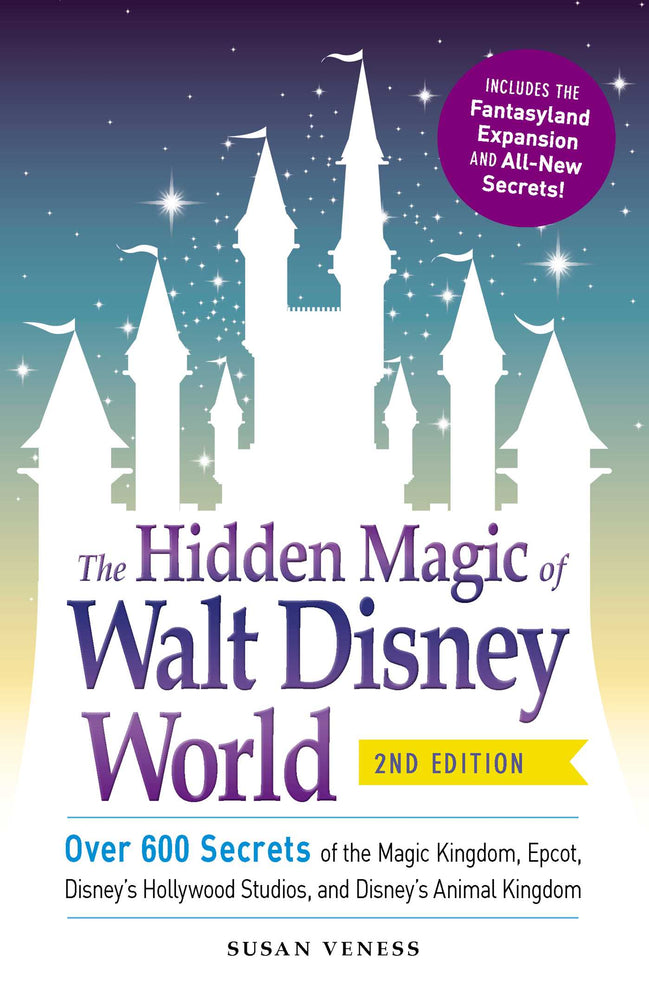 Pop Weasel Image of Hidden Magic: Over 600 Secrets of the Magic Kingdom, Epcot, Disney's Hollywood Studios, and Disney's Animal Kingdom - Novel - Image - Pop Weasel