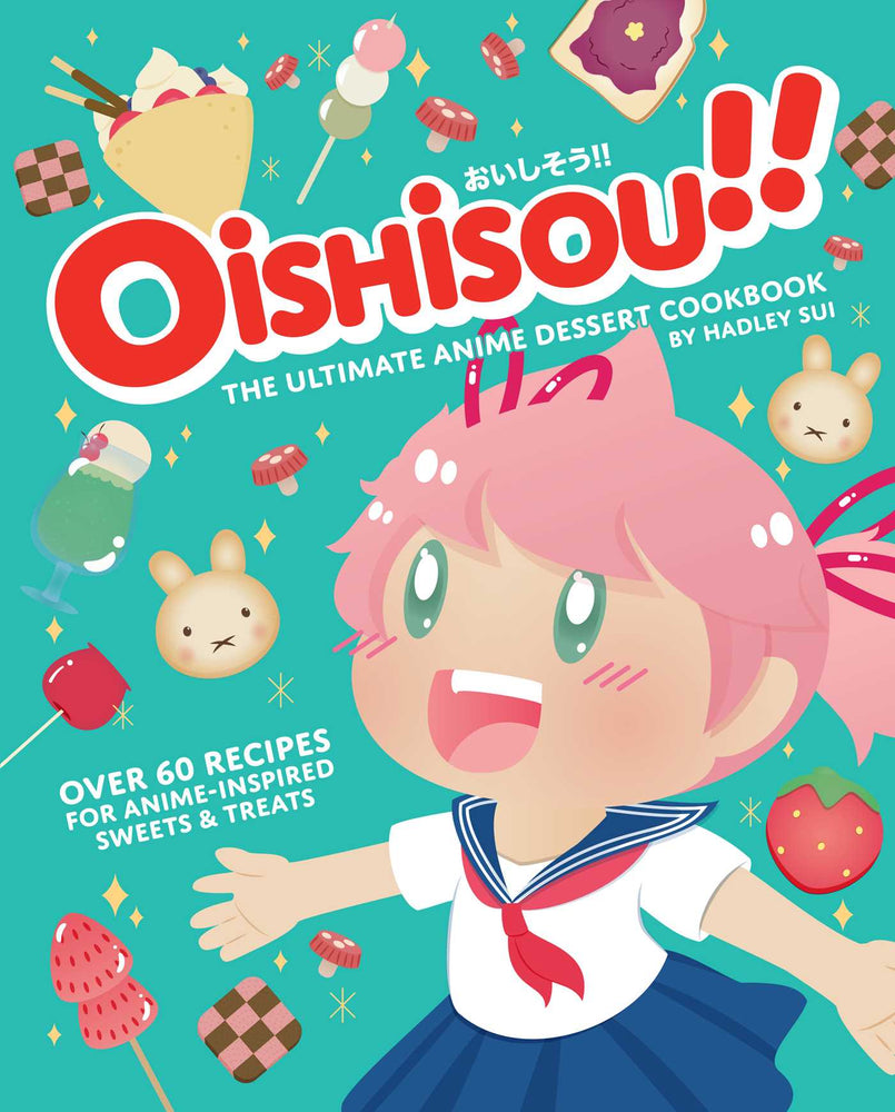 Pop Weasel Image of Oishisou!! The Ultimate Anime Dessert Cookbook Over 60 Recipes for Anime-Inspired Sweets & Treats - Cookbook - Image - Pop Weasel