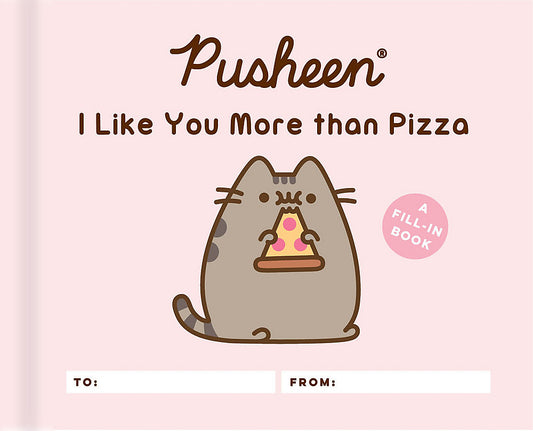 Pop Weasel Image of Pusheen: I Like You More than Pizza - a Fill-in-the-Blank book
